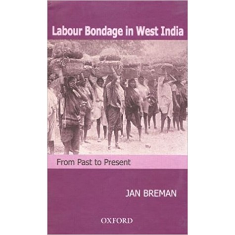 LABOUR BONDAGE IN WESTERN INDIA by BREMAN,JAN - 9780195685213