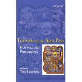 TEXTURES OF THE SIKH PAST by BALLANTYNE, TONY - 9780195686630