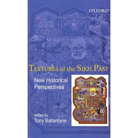 TEXTURES OF THE SIKH PAST by BALLANTYNE, TONY - 9780195686630 TEXTURES OF THE SIKH PAST by BALLANTYNE, TONY - 9780195686630