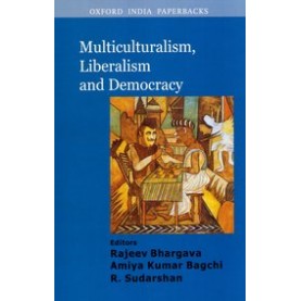 MULTICULTURALISM, LIBERALISM & DEMO. OIP by BHARGAVA, RAJEEV, AMIYA KUMAR BAGCHI & R. SUDARSHAN - 9780195692983