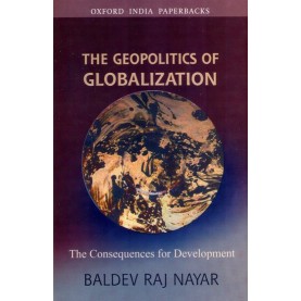 THE GEOPOLITICS OF GLOBALIZATION (OIP) by NAYAR, BALDEV RAJ - 9780195693034