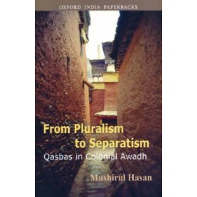 FROM PLURALISM TO SEPARATISM (OIP) by HASAN, MUSHIRUL - 9780195693232