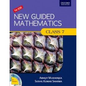 NEW GUIDED MATHS BOOK 7 by ABHIJIT MUKHERJEA, SUSHIL KUMAR SHARMA - 9780195695199