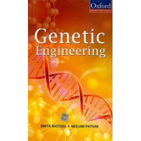 GENETIC ENGINEERING by SMITA RASTOGI AND NEELAM PATHAK - 9780195696578