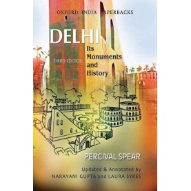 DELHI ITS MONUMENTS AND HIST.(OIP) 3 ED. by SPEAR,PERCIVAL,NARAYANI GUPTA & LAURA SYKES - 9780195699319