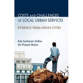 COSTS & CHALLENGES OF LOCAL URBAN SERVI. by SRIDHAR,KALA SEETHARAM AND OM PRAKASH MATHUR - 9780198060840