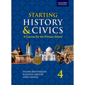STARTING HISTORY AND CIVICS - 4 by BHATNAGAR N.  & GROVER  K. - 9780198063063