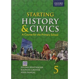 STARTING HISTORY AND CIVICS - 5 by BHATNAGAR N.  & GROVER  K. - 9780198063070