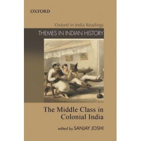 THE MIDDLE CLASS IN COLONIAL INDIA by JOSHI,SANJAY - 9780198063827