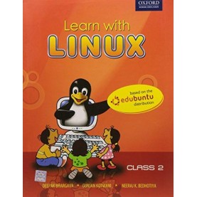 LEARN WITH LINUX CLASS 2 by BHARGAVA D., KOTWANI G. AND NEERAJ K. BEDHOTIYA - 9780198065593