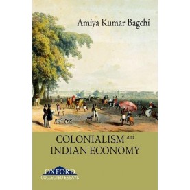 COLONIALISM AND INDIAN ECONOMY by BAGCHI,AMIYA KUMAR - 9780198066446