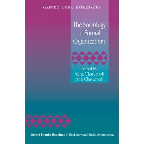 THE SOCIOLOGY OF FORMAL ORGANIZATIONS  ( by CHATURVEDI, ABHA AND ANIL CHATURVEDI - 9780198067696