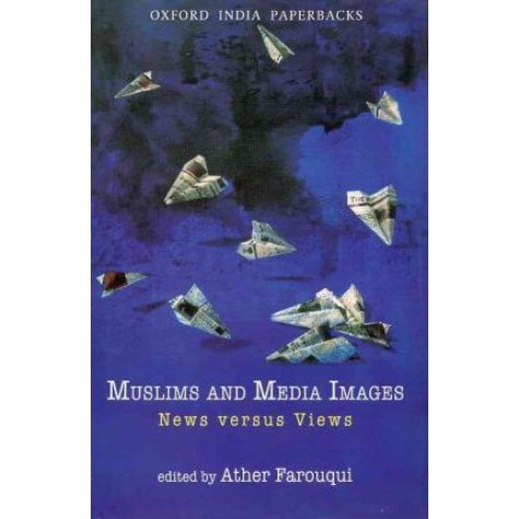MUSLIMS AND MEDIA IMAGES   (OIP) by FAROUQUI, ATHER - 9780198069256