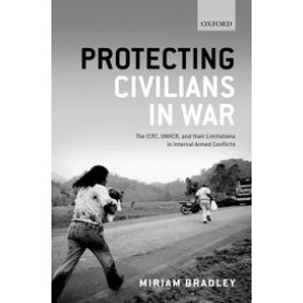 PROTECTING CIVILIANS IN WAR C by MIRIAM BRADLEY - 9780198716389