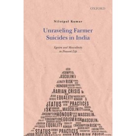 UNRAVELING FARMER SUICIDES IN INDIA by NILOTPAL KUMAR - 9780199466856