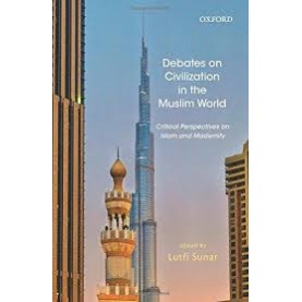 DEBATES ON CIVILIZATION IN THE MUSLIM by LUTFI SUNAR - 9780199466887