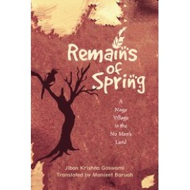 REMAINS OF SPRING by GOSWAMI, JIBON KRISHNA - 9780199467136