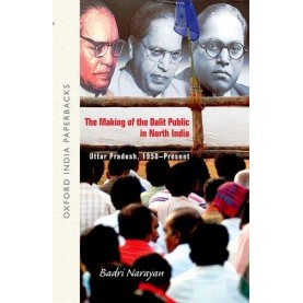 THE MAKING OF THE DALIT PUBLIC (OIP) by NARAYAN BADRI - 9780199467464