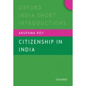 CITIZENSHIP IN INDIA by ROY, ANUPAMA - 9780199467969