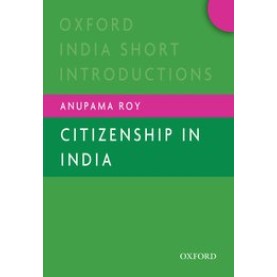 CITIZENSHIP IN INDIA by ROY, ANUPAMA - 9780199467969