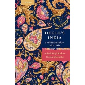 HEGEL'S INDIA by AAKASH SINGH RATHORE & RIMINA MOHAPATRA - 9780199468270