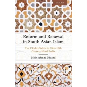 REFORM AND RENEWAL IN SOUTH ASIAN ISLAM by MOIN AHMAD NIZAMI - 9780199469345