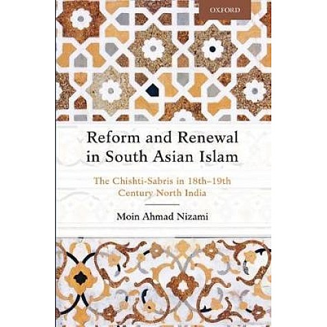 REFORM AND RENEWAL IN SOUTH ASIAN ISLAM by MOIN AHMAD NIZAMI - 9780199469345