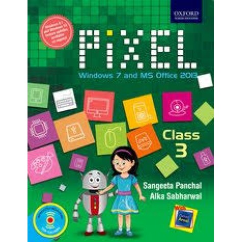 PIXEL: WIN 7-OFFICE 2013 CLASS 3 by SANGEETA PANCHAL AND ALKA SABHARWAL - 9780199469598