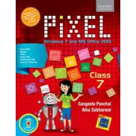 PIXEL: WIN 7-OFFICE 2013 CLASS 7 by SANGEETA PANCHAL AND ALKA SABHARWAL - 9780199469635