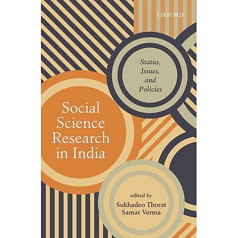 SOCIAL SCIENCE RESEARCH IN INDIA by THORAT, SUKHADEO AND SAMAR VERMA - 9780199474417
