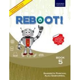 REBOOT! (CISCE EDITION) 5 by SANGEETA PANCHAL AND ALKA SABHARWAL - 9780199476138