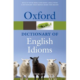 OXF DIC OF ENG IDIOMS 3E: PB by JOHN AYTO - 9780199543786