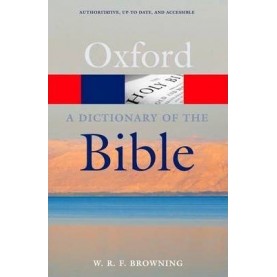 A DICTIONARY OF THE BIBLE by W.R,F.BROWNING - 9780199543984