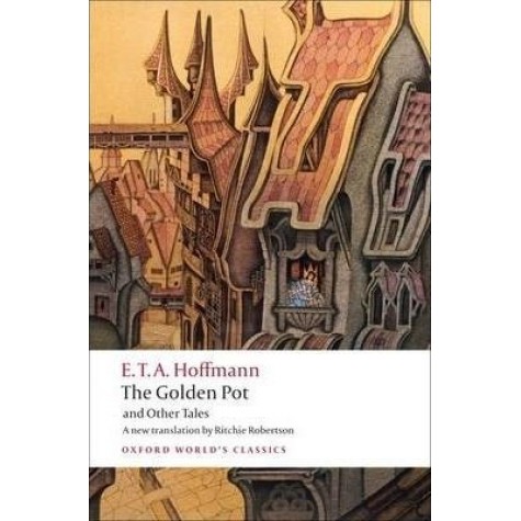 GOLDEN POT AND OTHER TALES OWC:PB by E. T. A. HOFFMANN, RITCHIE ROBERTSON - 9780199552474