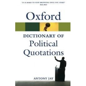OXF DICTI OF POLITICAL QUOTATIONS 4e by ANTONY JAY - 9780199572687