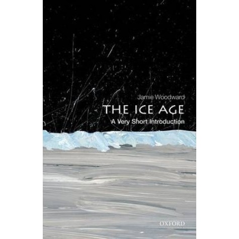 THE ICE AGE - VSI by JAMIE WOODWARD - 9780199580699