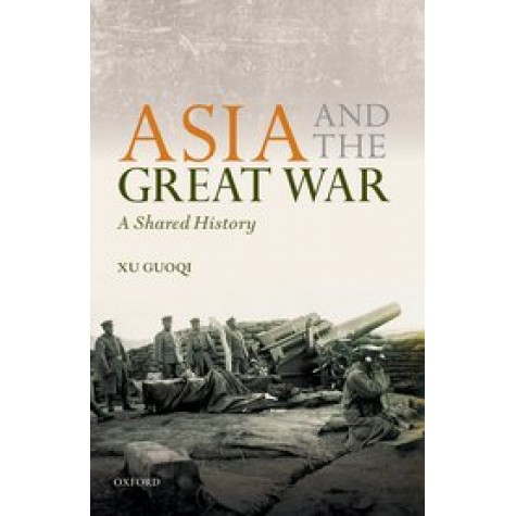 ASIA & THE GREAT WAR TGW:C by GUOQI XU - 9780199658190