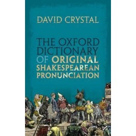 OXF DICT ORIG SHAKESPEAREAN PRONUN C by DAVID CRYSTAL - 9780199668427