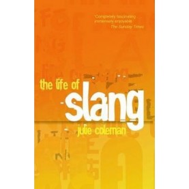 THE LIFE OF SLANG by JULIE COLEMAN - 9780199679171