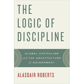 LOGIC OF DISCIPLINE by ROBERTS, ALASDAIR - 9780199846146