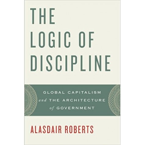 LOGIC OF DISCIPLINE by ROBERTS, ALASDAIR - 9780199846146