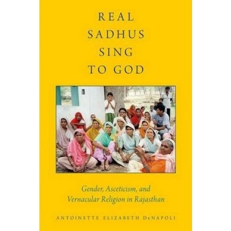 REAL SADHUS SING TO GOD by DENAPOLI - 9780199940035