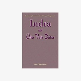 Indra and Other Vedic Deities — A Euhemeristic Study by Uma Chakravarty - 9788124600801