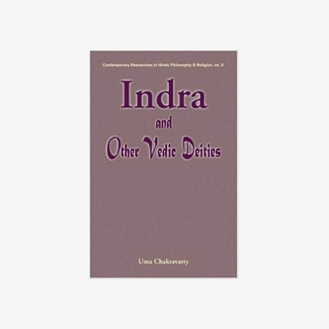 Indra and Other Vedic Deities — A Euhemeristic Study by Uma Chakravarty - 9788124600801