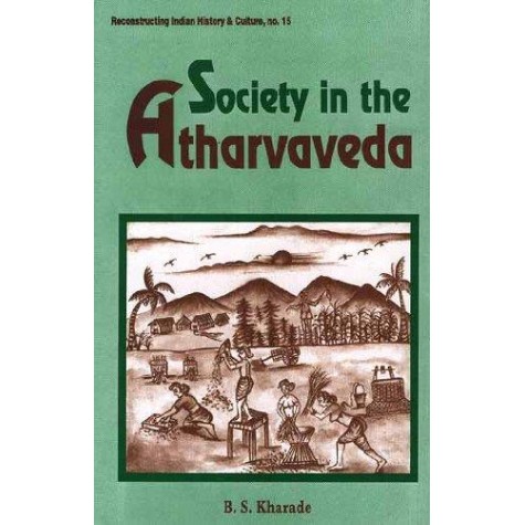 Society in the Atharvaveda by B.S. Kharade - 9788124600931