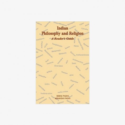Indian Philosophy and Religion — A Reader’s Guide by Bibhu Padhi and Minakshi Padhi - 9788124601167