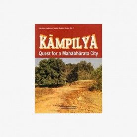 Kampilya: Quest for a Mahabharata City by Gian Giuseppe Filippi and Bruno Marcolongo - 9788124601327