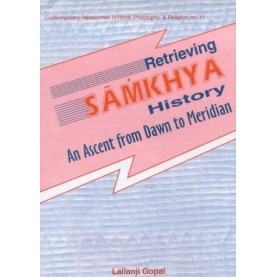 Retrieving Samkhya History — An Ascent from Dawn to Meridian by Lallanji Gopal - 9788124601433
