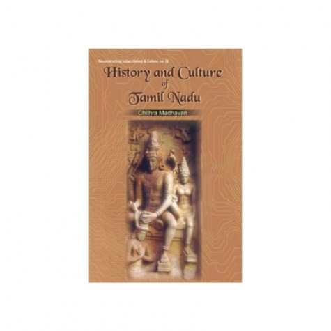 History and Culture of Tamil Nadu: Vol. 1 (Upto c. AD 1310) by Chithra Madhavan - 9788124603086
