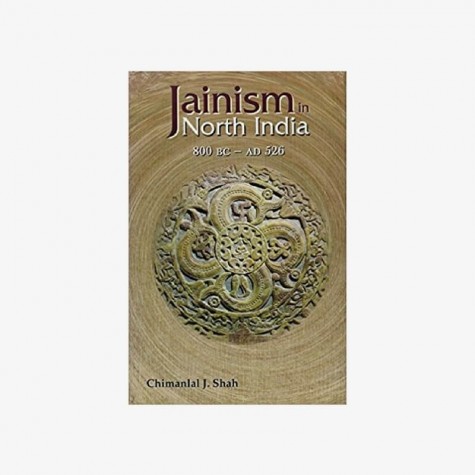 Jainism in North India (800 BC — AD 526) by Chimanlal J. Shah - 9788124603093